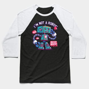 I'm Not a Robot... Beep Boop Baseball T-Shirt